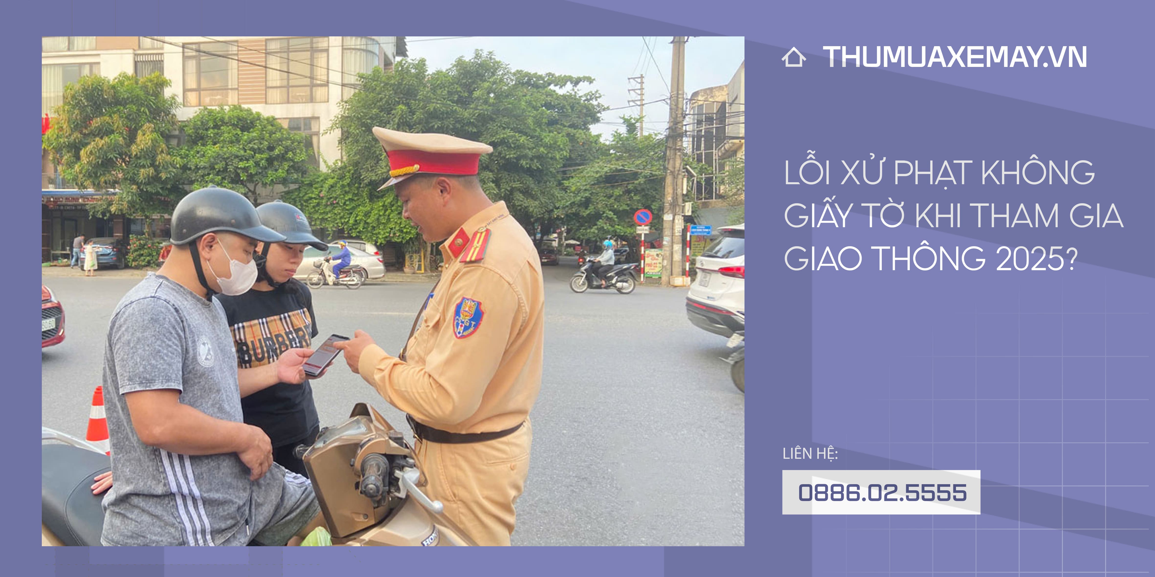 Các mức phạt lỗi không giấy tờ xe mới nhất 2025