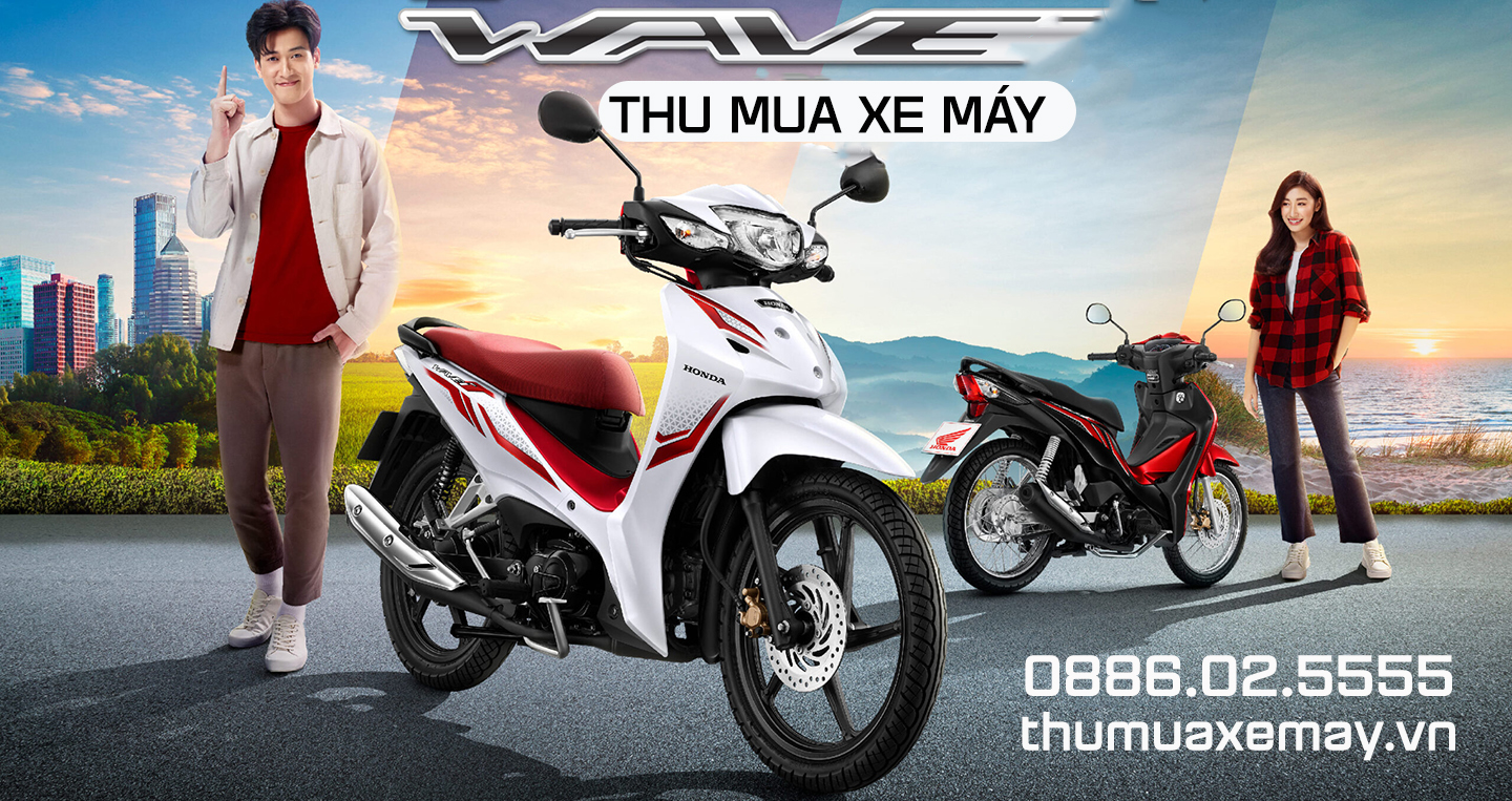 Dịch vụ thu mua xe máy Wave A, Wave RS, Wave S, Wave RSX, Wave Thái